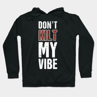 Don't Kilt My Vibe Hoodie